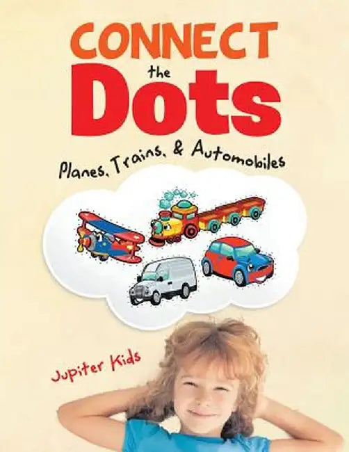 Connect the Dots: Planes, Trains, & Automobiles by Jupiter Kids