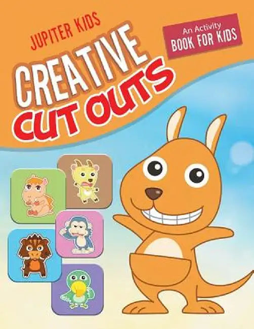 Creative Cut Outs: An Activity Book for Kids by Jupiter Kids