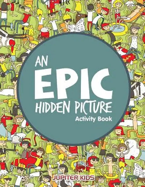 An Epic Hidden Picture Activity Book by Jupiter Kids