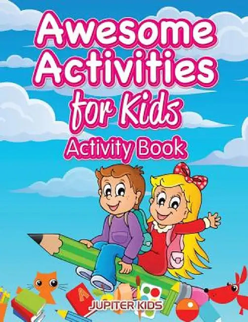 Awesome Activities for Kids Activity Book by Jupiter Kids