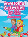 Awesome Activities for Kids Activity Book by Jupiter Kids