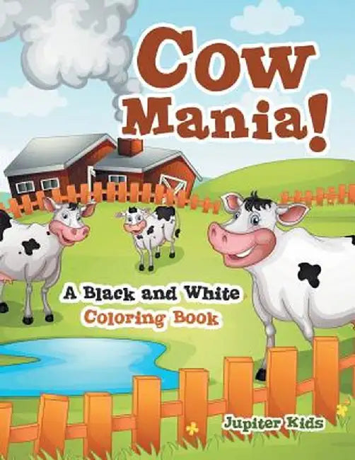 Cow Mania! a Black and White Coloring Book by Jupiter Kids