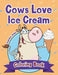 Cows Love Ice Cream Coloring Book by Jupiter Kids