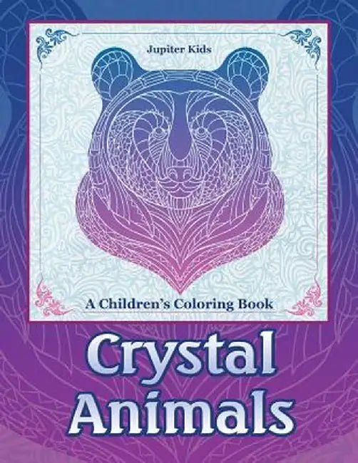 Crystal Animals: A Children's Coloring Book by Jupiter Kids