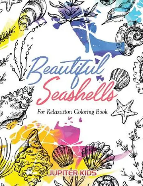 Beautiful Seashells for Relaxation Coloring Book by Jupiter Kids
