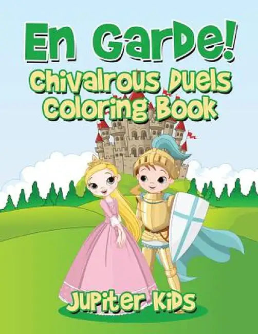 En Garde! Chivalrous Duels Coloring Book by Jupiter Kids