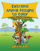 Extreme Animal Designs to Color, a Coloring Book by Jupiter Kids