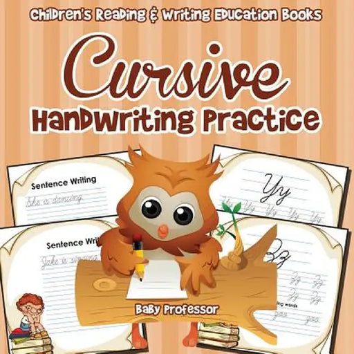Cursive Handwriting Practice: Children's Reading & Writing Education Books by Baby Professor