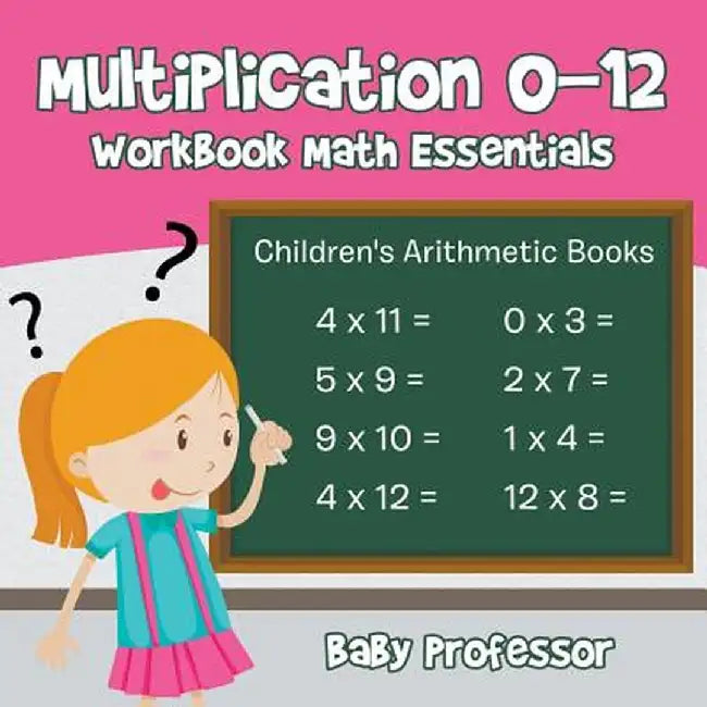 Multiplication 0-12 Workbook Math Essentials - Children's Arithmetic Books by Baby Professor