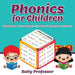 Phonics for Children: Children's Reading & Writing Education Books by Baby Professor