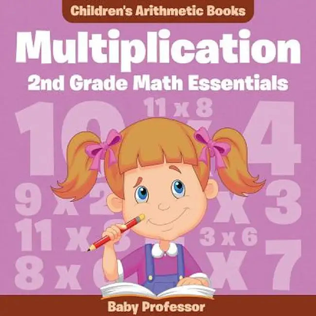 Multiplication 2nd Grade Math Essentials Children's Arithmetic Books by Baby Professor