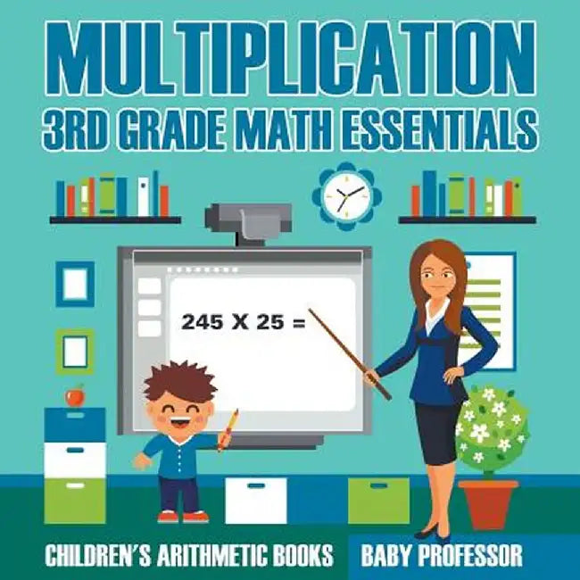 Multiplication 3rd Grade Math Essentials - Children's Arithmetic Books by Baby Professor