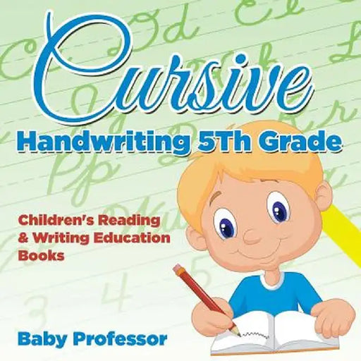 Cursive Handwriting 5th Grade: Children's Reading & Writing Education Books by Baby Professor