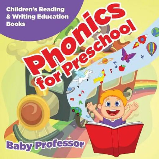 Phonics for Preschool: Children's Reading & Writing Education Books by Baby Professor
