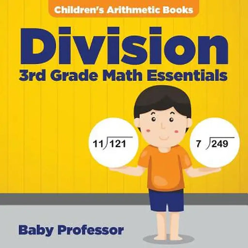 Division 3rd Grade Math Essentials - Children's Arithmetic Books by Baby Professor