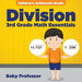Division 3rd Grade Math Essentials - Children's Arithmetic Books by Baby Professor