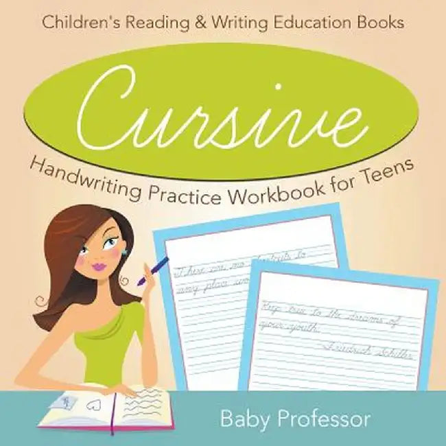 Cursive Handwriting Practice Workbook for Teens: Children's Reading & Writing Education Books by Baby Professor