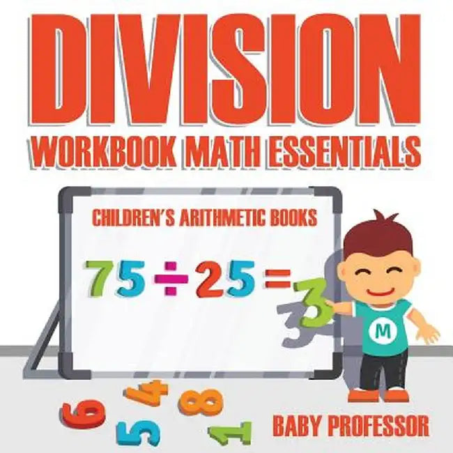 Division Workbook Math Essentials - Children's Arithmetic Books by Baby Professor
