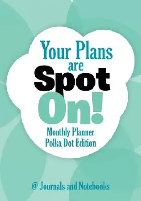 Your Plans are Spot On! Monthly Planner Polka Dot Edition by @. Journals and Notebooks