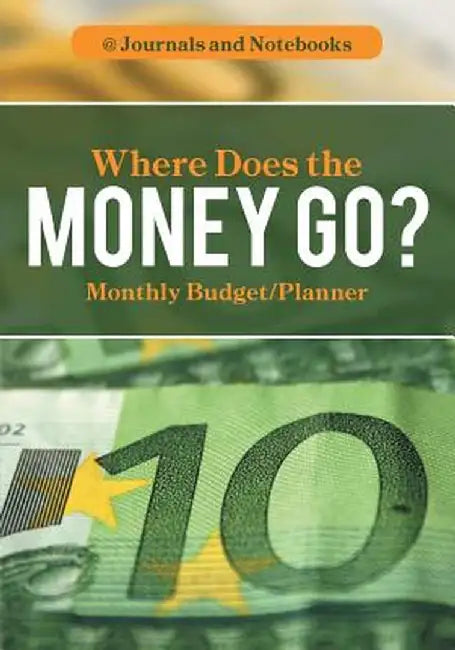 Where Does the Money Go? Monthly Budget/Planner by @. Journals and Notebooks
