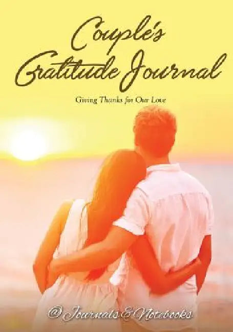 Couple's Gratitude Journal: Giving Thanks for Our Love by @. Journals and Notebooks