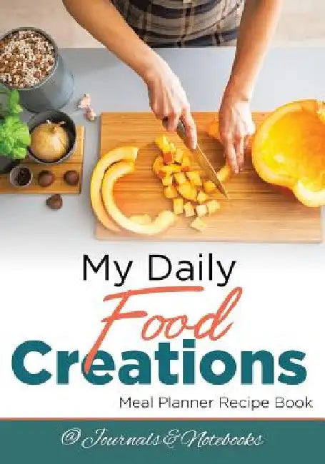 My Daily Food Creations. Meal Planner Recipe Book. by @journals Notebooks