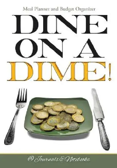 Dine on a Dime! Meal Planner and Budget Organizer by @. Journals and Notebooks