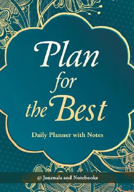 Plan for the Best - Daily Planner with Notes by @. Journals and Notebooks