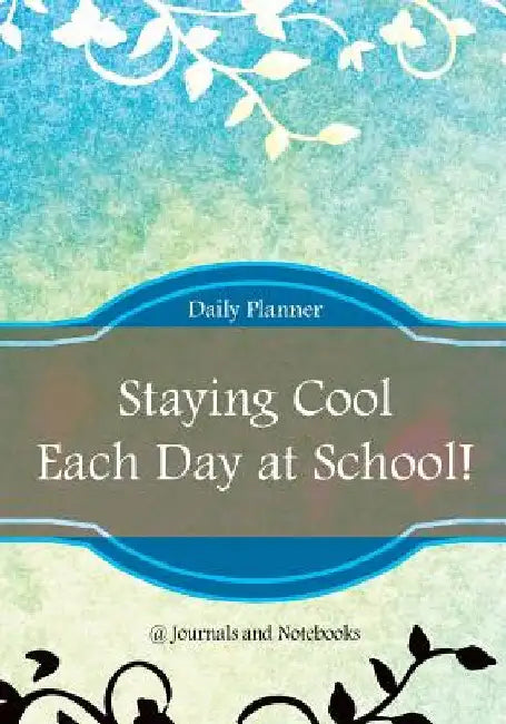Staying Cool Each Day at School! Daily Planner by @journals Notebooks