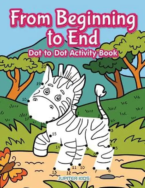 From Beginning to End Dot to Dot Activity Book by Jupiter Kids