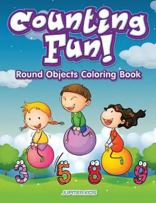 Counting Fun! Round Objects Coloring Book by Jupiter Kids