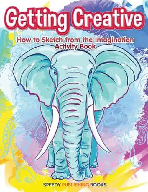 Getting Creative: How to Sketch from the Imagination Activity Book by Jupiter Kids