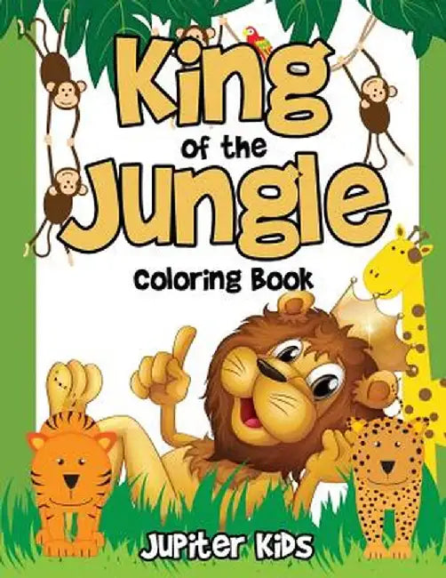 King of the Jungle Coloring Book by Jupiter Kids