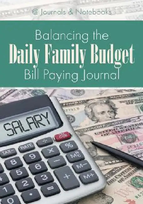 Balancing the Daily Family Budget Bill Paying Journal by @journals Notebooks