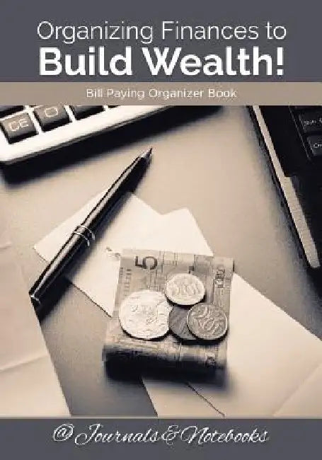 Organizing Finances to Build Wealth! Bill Paying Organizer Book. by @journals Notebooks