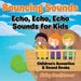 Bouncing Sounds: Echo, Echo, Echo - Sounds for Kids - Children's Acoustics & Sound Books by Baby Professor