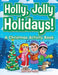 Holly, Jolly Holidays! a Christmas Activity Book by Jupiter Kids