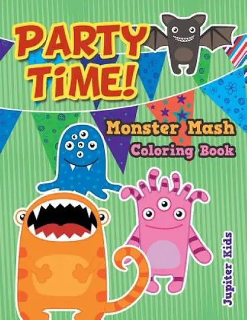 Party Time! Monster MASH Coloring Book by Jupiter Kids
