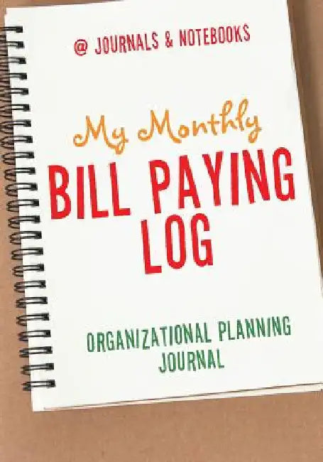 My Monthly Bill Paying Log Organizational Planning Journal by @journals Notebooks