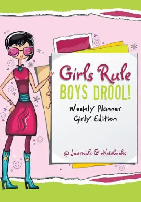 Girls Rule, Boys Drool! Weekly Planner Girly Edition by @journals Notebooks