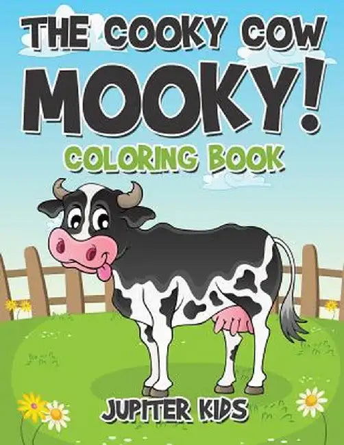 The Cooky Cow Mooky! Coloring Book by Jupiter Kids