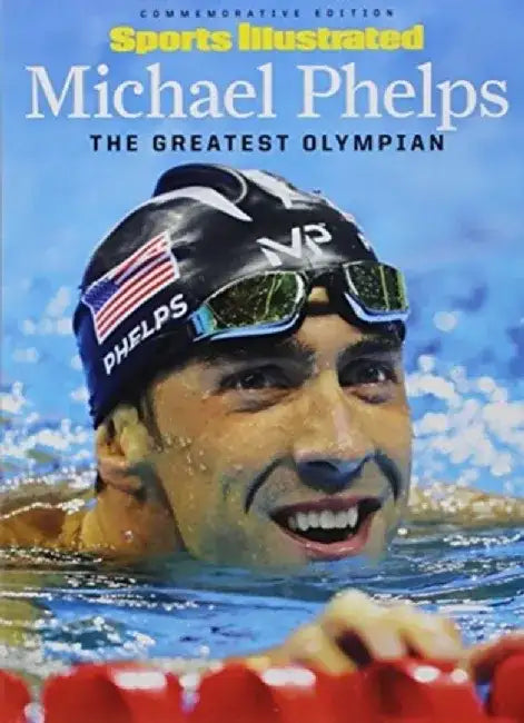 Michael Phelps: The Greatest Olympian by The Editors of Sports Illustrated