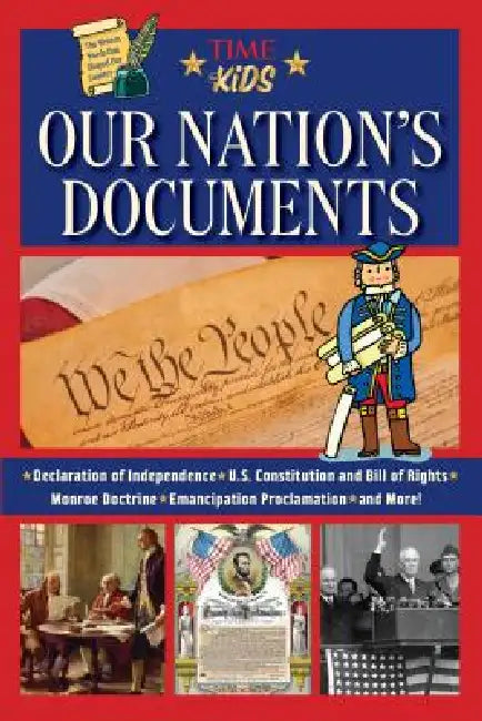 Our Nation's Documents: The Written Words That Shaped Our Country by The Editors of Time for Kids