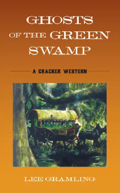 Ghosts of the Green Swamp by Lee Gramling