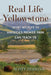 Real Life Yellowstone: What Wildlife in America's Premier Park Can Teach Us by Scott Herring