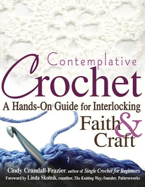 Contemplative Crochet: A Hands-On Guide for Interlocking Faith & Craft by Cindy Crandall-Frazier