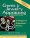 Gems & Jewelry Appraising (3rd Edition): Techniques of Professional Practice by Anna M. Miller