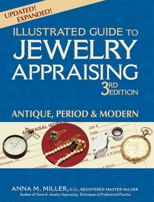 Illustrated Guide to Jewelry Appraising (3rd Edition): Antique, Period & Modern by Anna M. Miller