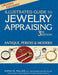 Illustrated Guide to Jewelry Appraising (3rd Edition): Antique, Period & Modern by Anna M. Miller