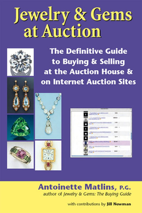 Jewelry & Gems at Auction: The Definitive Guide to Buying & Selling at the Auction House & on Internet Auction Sites by Antoinette Matlins